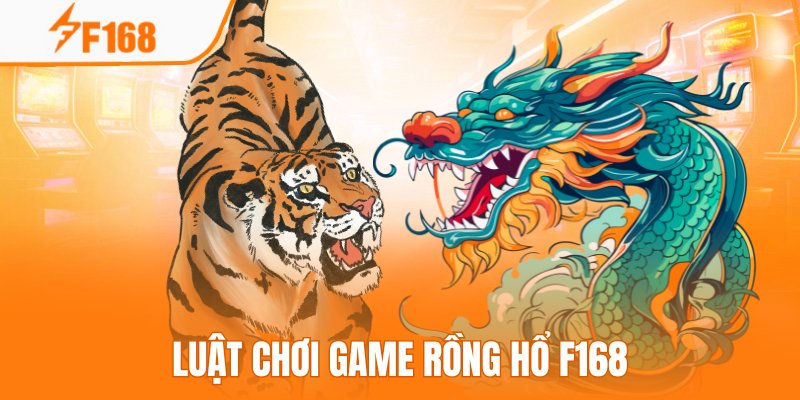 Mẹo Chơi Rồng Hổ Với Chiến Thuật Một Cửa Dành Cho Newbie F168 3 Tham khảo luật chơi Rồng Hổ chi tiết tại F168